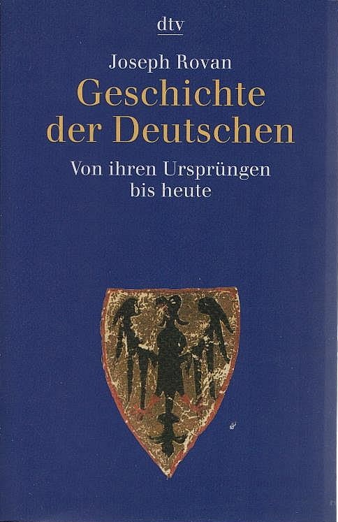 Geschichte der Deutschen : von ihren Ursprüngen bis heute. Aus dem Franz. von Enrico Heinemann . / dtv ; 30638 - Rovan, Joseph