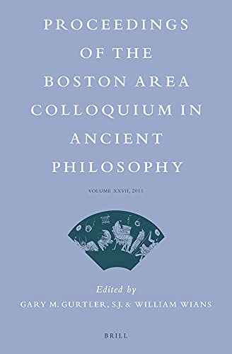 Proceedings of the Boston Area Colloquium in Ancient Philosophy: Volume XXVII (2011): 27
