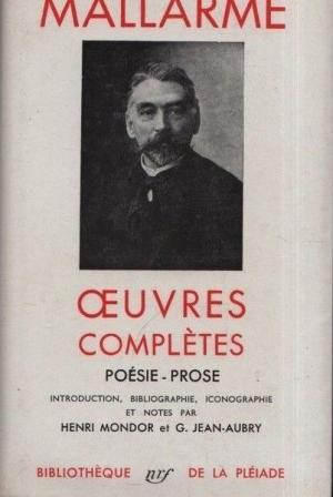 Oeuvres Complètes De Mallarmé: Poésie - Prose (La Pléiade Oeuvres Complètes De Mallarmé: Poésie - Prose (La Pléiade
