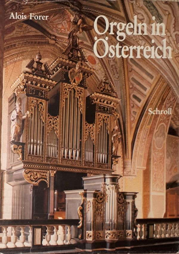 Orgeln in Österreich. - Orgel. - Forer, Alois,