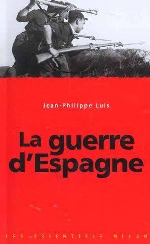 La guerre d'Espagne - Luis, Jean-Philippe