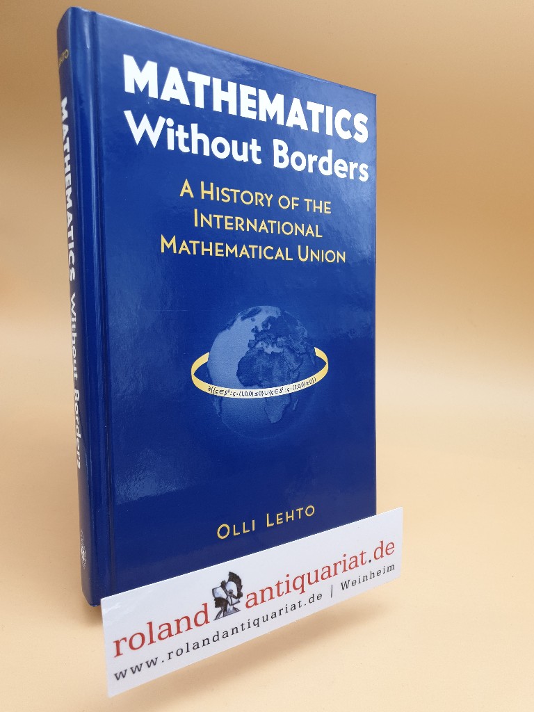 Mathematics without borders : a history of the International Mathematical Union / Olli Lehto - Lehto, Olli