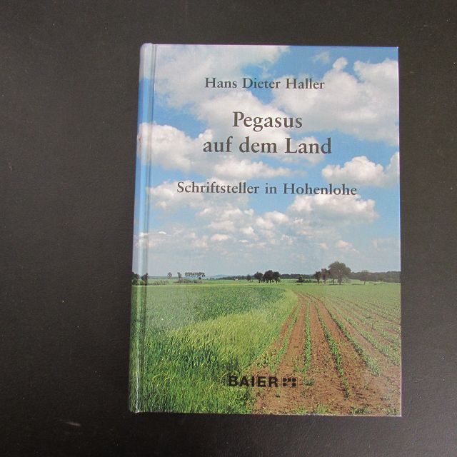 Veröffentlichungen zur Ortsgeschichte und Heimatkunde in Württembergisch Franken - Band 25: Pegasus auf dem Land - Schriftsteller in Hohenlohe - Haller, Hans Dieter