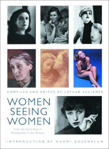 Women Seeing Women [ GARANTIERT neues Verlagsexemplar ] - A Pictorial History of Womens Photography from Julia Margaret Cameron to Inez van Lamsweerde . By Lothar Schirmer. Elisabeth Bronfen.
