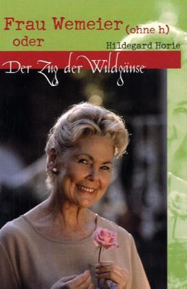 Frau Wemeier (ohne h) oder der Zug der Wildgänse. Hänssler-Paperback - Horie, Hildegard