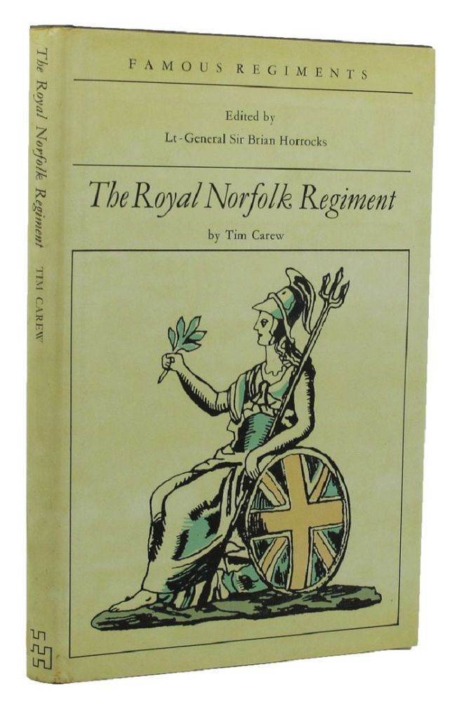 THE ROYAL NORFOLK REGIMENT by The Royal Norfolk Regiment; Carew, Tim ...