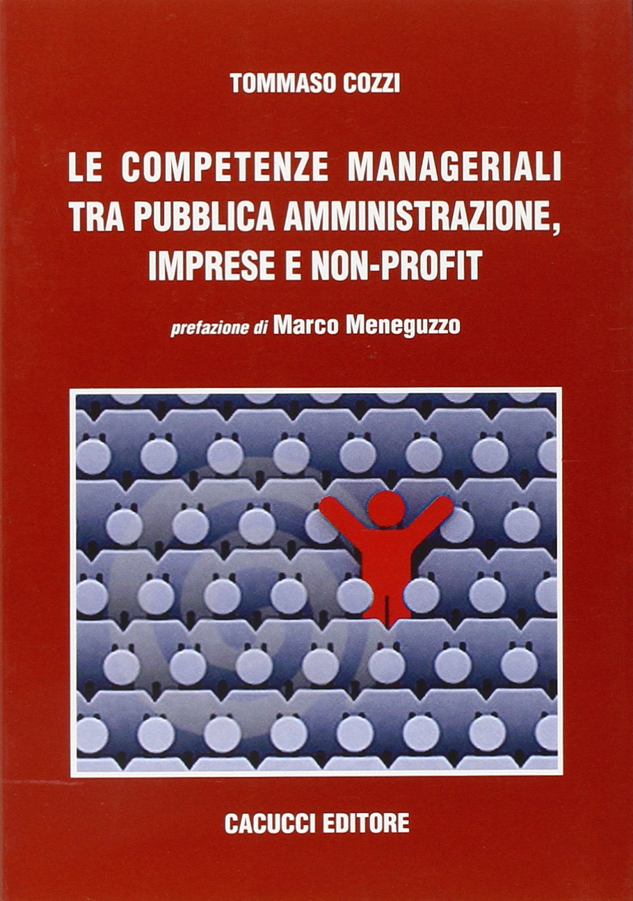 Le competenze manageriali tra pubblica amministrazione, imprese e non profit - Cozzi Tommaso