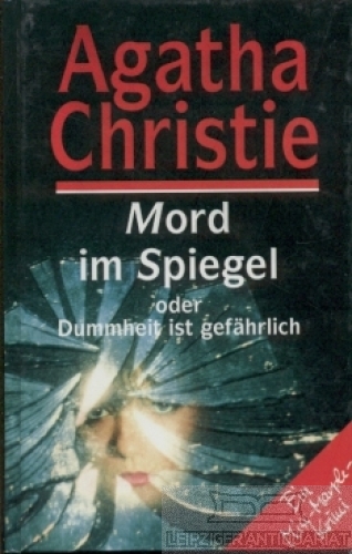 Mord im Spiegel oder Dummheit ist gefährlich. Ein Miss-Marple-Krimi - Christie, Agatha