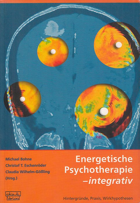 Energetische Psychotherapie - integrativ. Hintergründe, Praxis, Wirkhypothesen. - Bohne, Michael (Hg.)