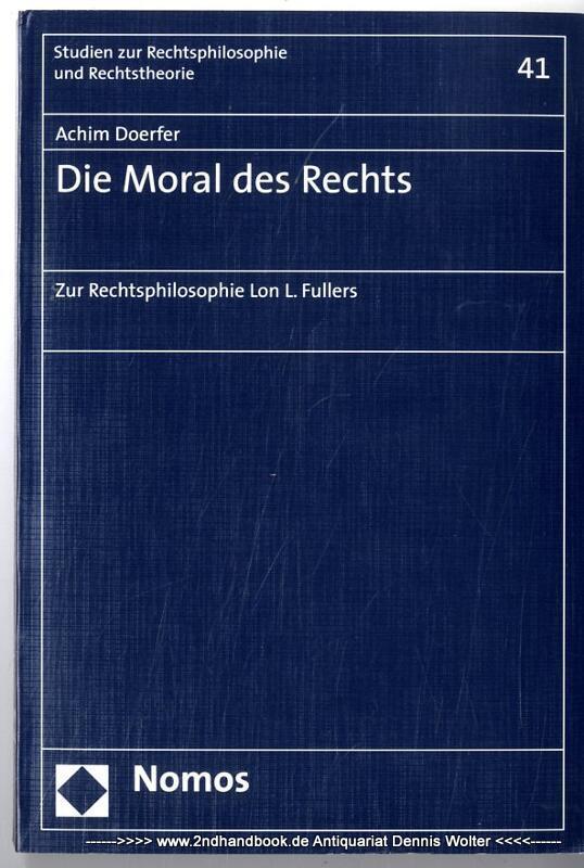 Die Moral des Rechts : zur Rechtsphilosophie Lon L. Fullers - Doerfer, Achim (Verfasser)