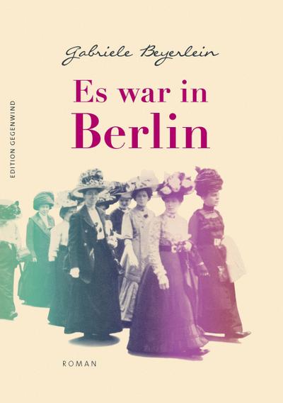 Es war in Berlin : Roman - Gabriele Beyerlein