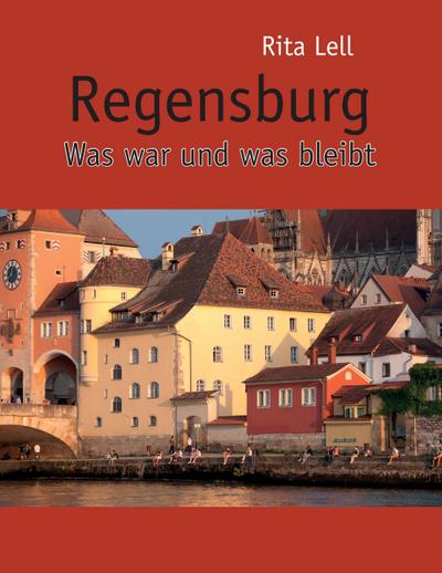 Regensburg : Was war und was bleibt - Rita Lell