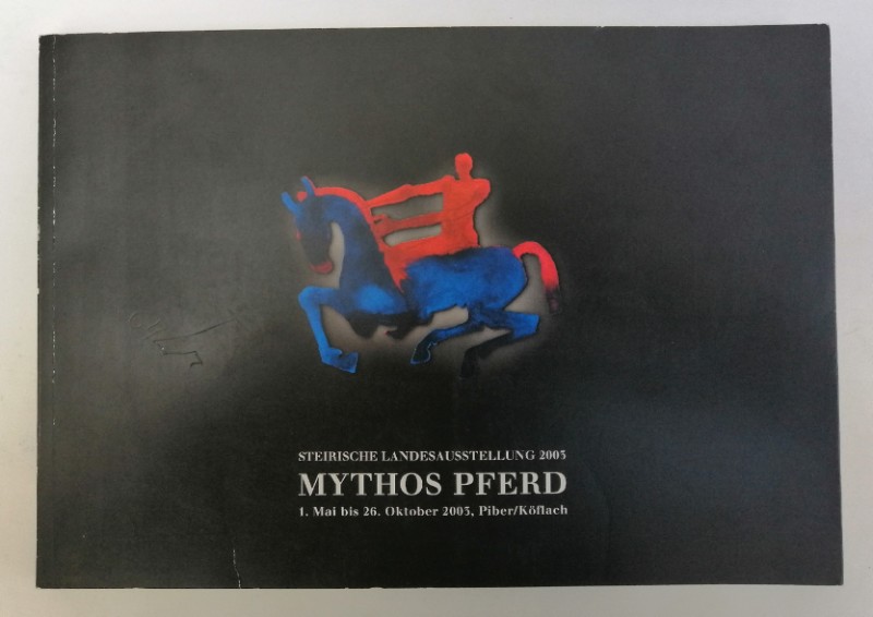 Mythos Pferd. Steirische Landesausstellung 2003. Katalog mit zahlr. Abb. - Lasnik, Ernst / Vetter, Harald (Red.)