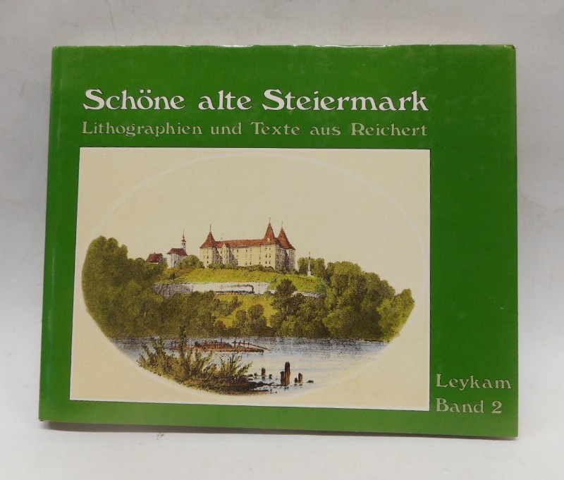 Schöne alte Steiermark - Aus Karl Reicherts Album "Einst und jetzt". Band 2.: Süd- und Untersteiermark. Herausgegeben von Karl Schober.