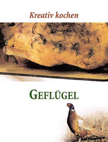 Geflügel: Kreativ kochen - Fischer Marie, Louise