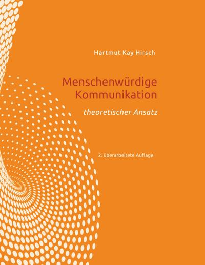 Menschenwürdige Kommunikation : Theoretischer Ansatz - Hartmut Hirsch