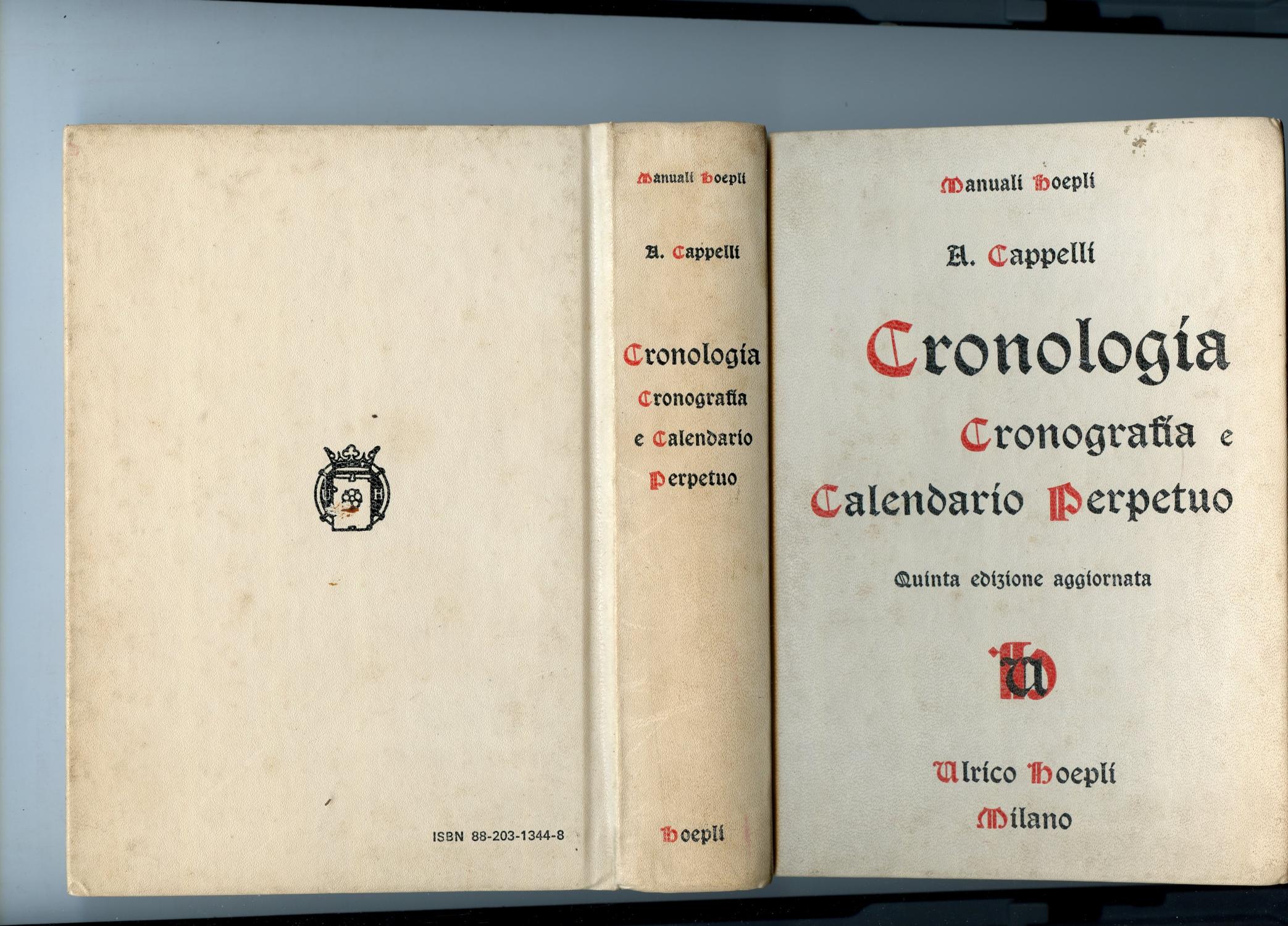 CRONOLOGIA , CRONOGRAFIA E CALENDARIO PERPETUO DAL PRINCIPIO DELL ' ERA CRISTIANA AI NOSTRI GIORNI .Tavole cronologico- sincrone e quadri sinottici per verificare le date storiche . - CAPPELLI ( A. )