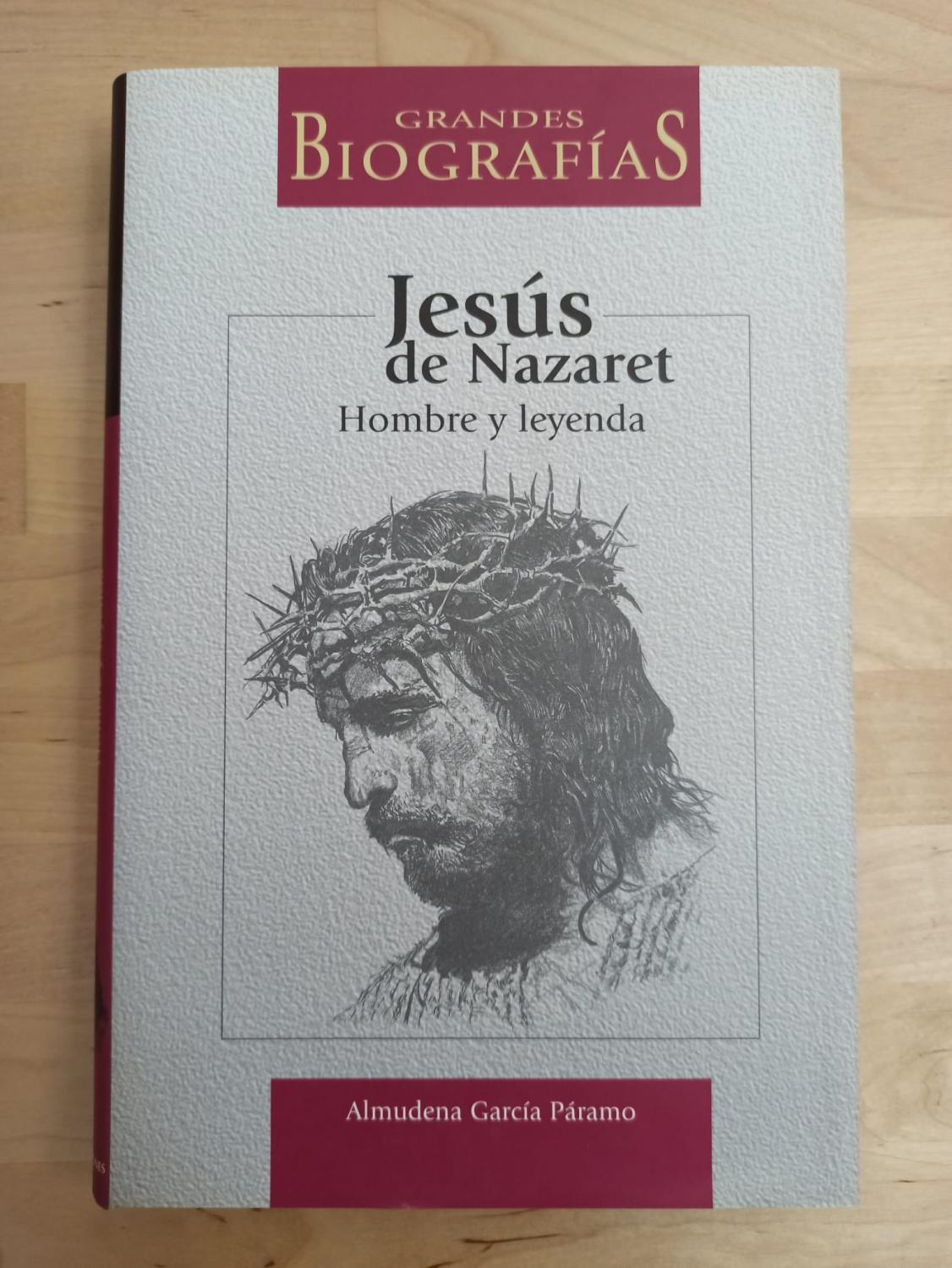 JESÚS DE NAZARET :Hombre y leyenda - Almudena Garcia Páramo