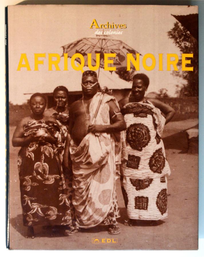 ARCHIVES DES COLONIES : AFRIQUE NOIRE. - BORGÉ Jacques, VIASNOFF Nicolas