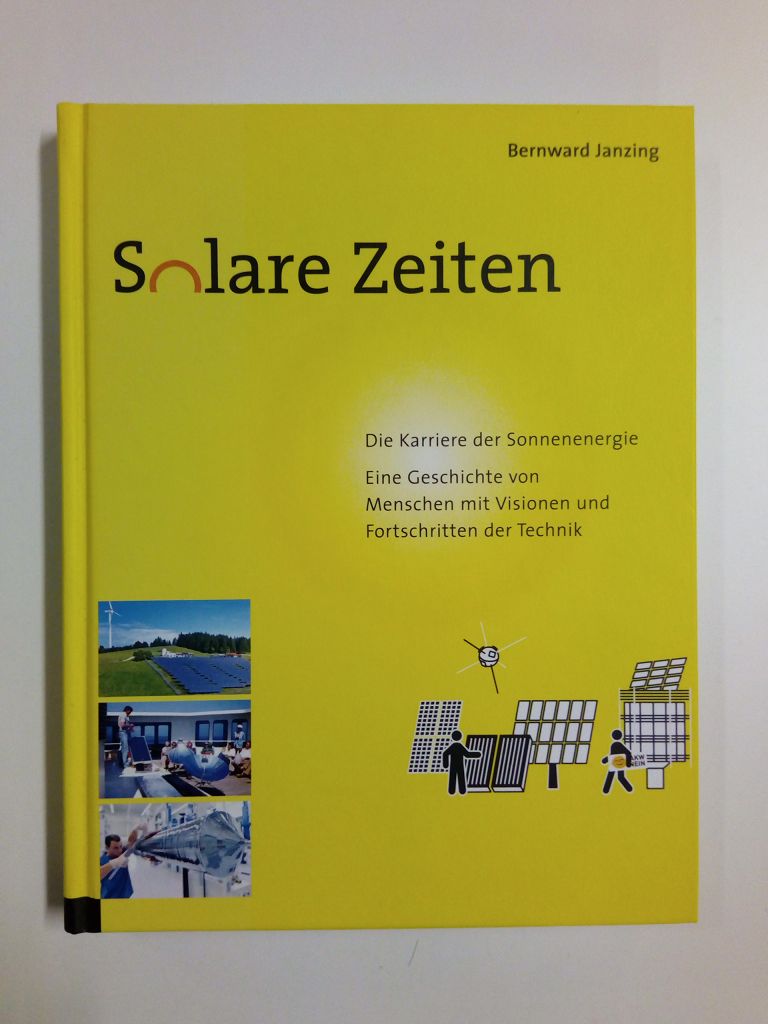 Solare Zeiten Die Karriere der Sonnenenergie - Eine Geschichte von Menschen mit Visionen und Fortschritten der Technik - Janzing, Bernward -