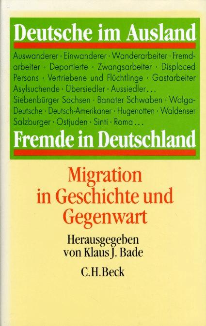 Deutsche im Ausland - Fremde in Deutschland. Migration in Geschichte und Gegenwart. - Bade, Klaus J. (Hrsg.)