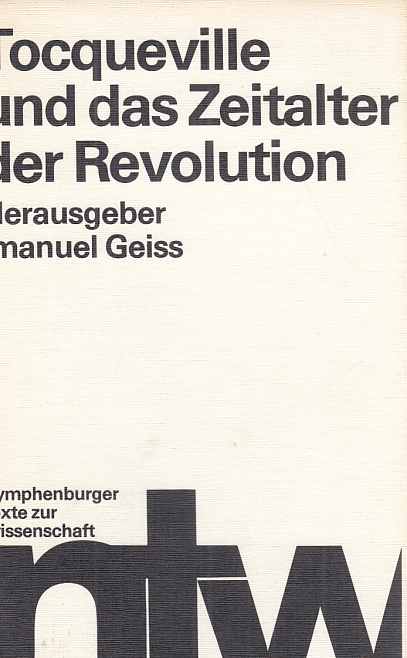 Tocqueville und das Zeitalter der Revolution. - Geiss, Imanuel und Manfred Asendorf (Hrsg.)
