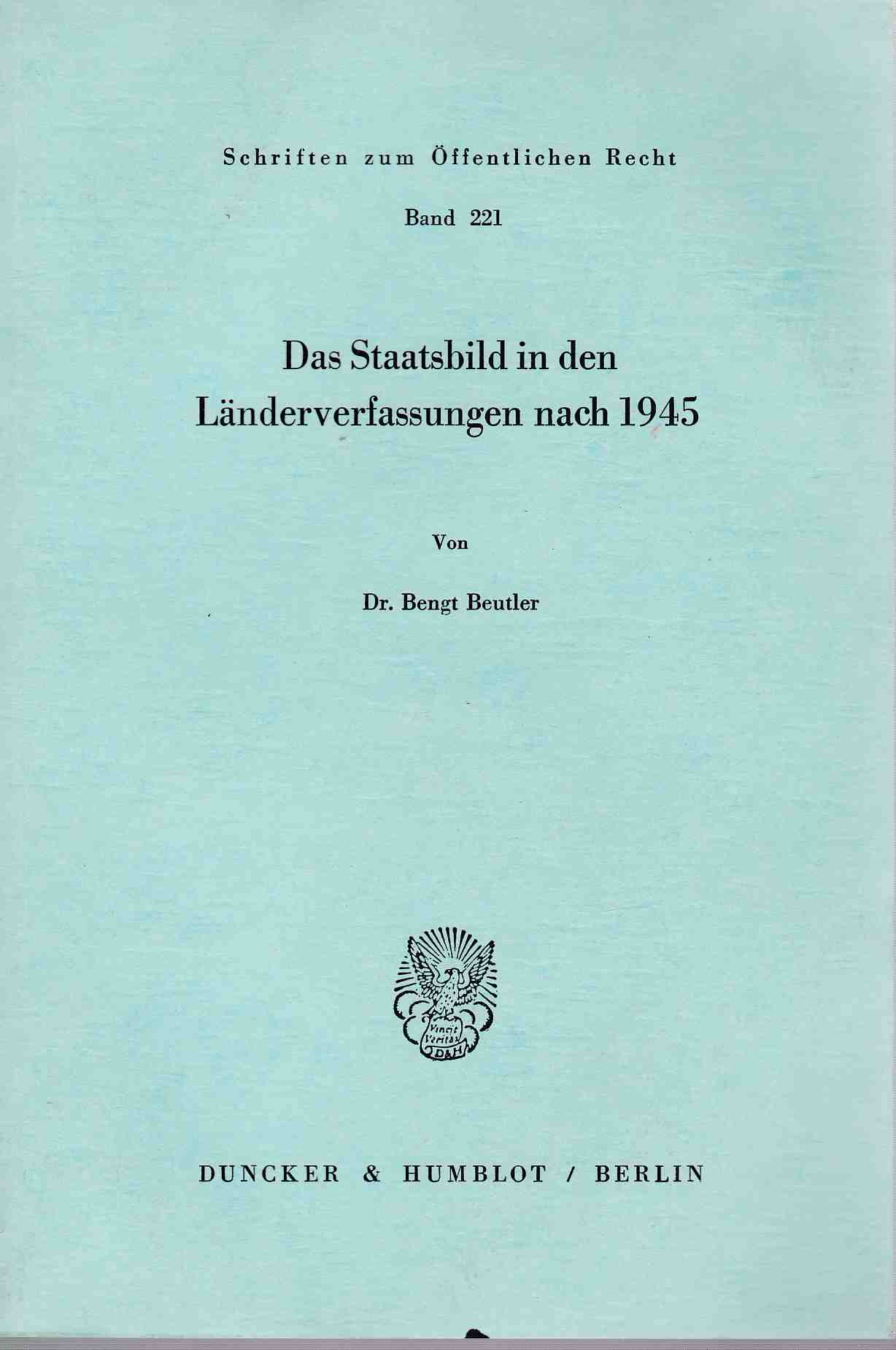 Das Staatsbild in den Länderverfassungen nach 1945. Schriften zum Öffentlichen Recht (SÖR), Band 221. - Beutler, Bengt