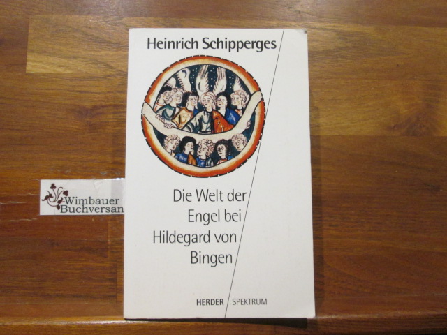 Die Welt der Engel bei Hildegard von Bingen. Herder-Spektrum ; Bd. 4355 - Schipperges, Heinrich