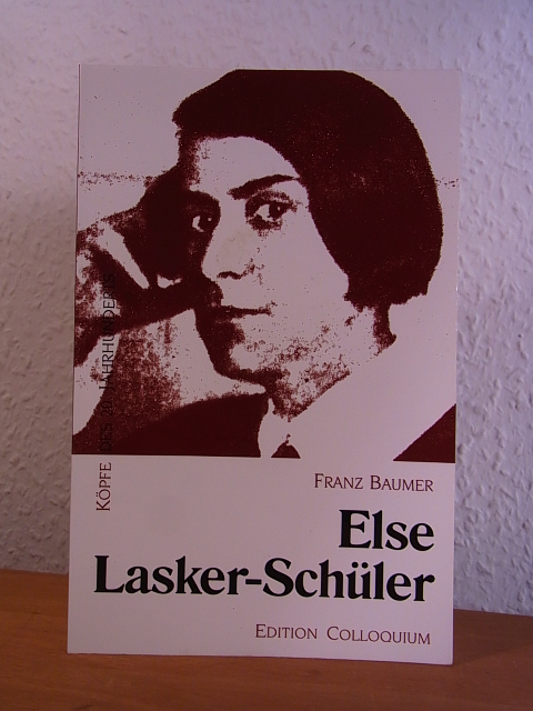 Else Lasker-Schüler. Köpfe des 20. Jahrhunderts Band 135 - Baumer, Franz