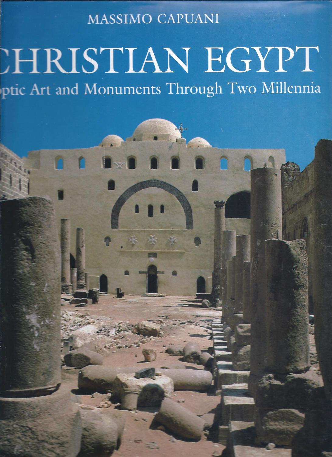 Christian Egypt: Coptic Art and Monuments Through Two Millennia - Massimo Capuani with Otto F. A. Meinardus & Marie-Helene Rutschowscaya