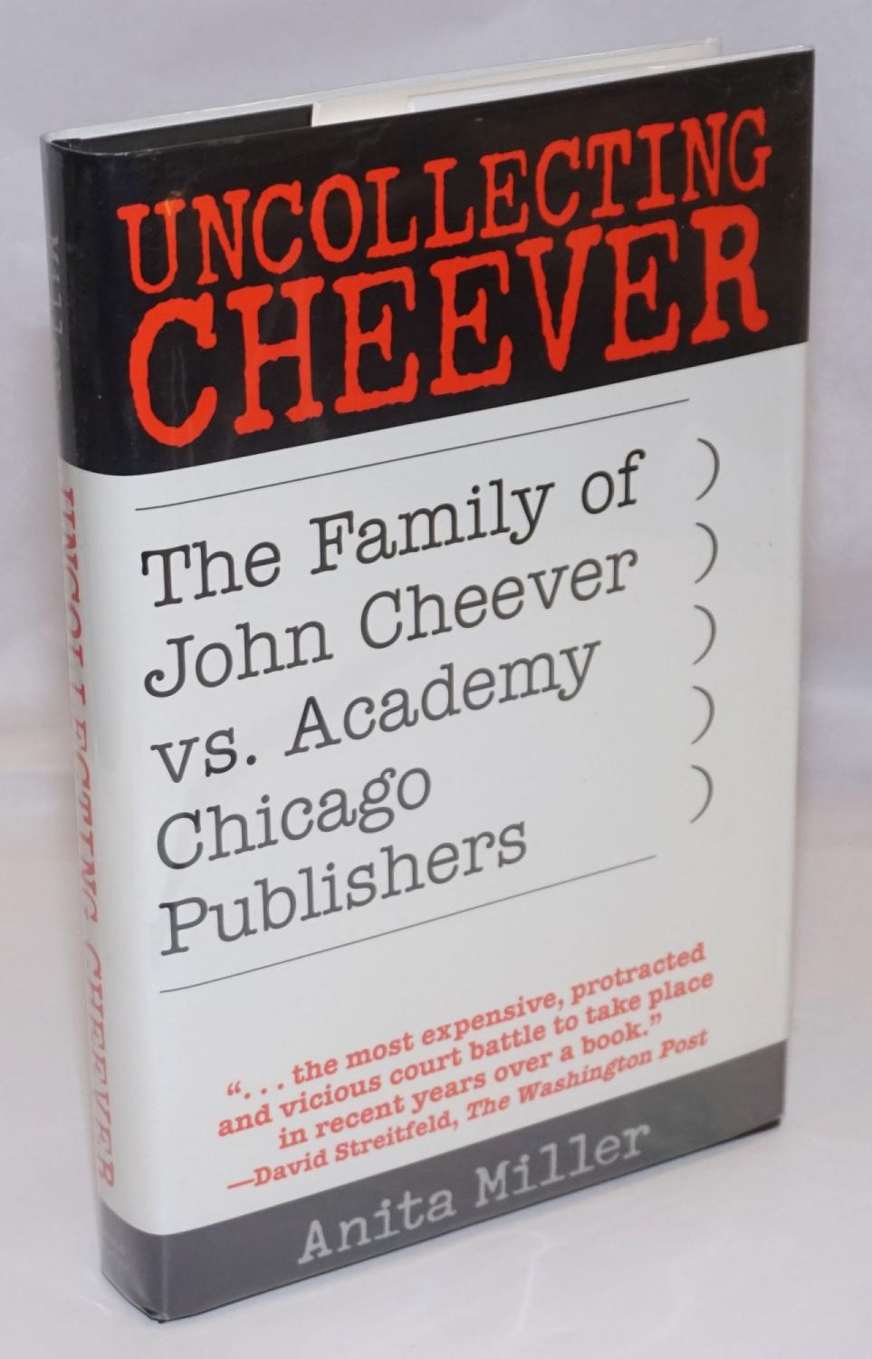Uncollecting Cheever: the family of John Cheever vs. Academy Chicago Publishers - Cheever, John] Anita Miller
