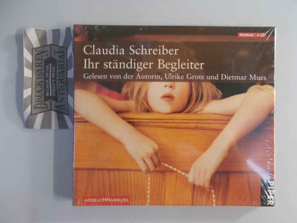 Ihr ständiger Begleiter [4 Audio CDs]. - Schreiber, Claudia, Ulrike Grote (Sprecherin) und Dietmar Mues (Sprecher)