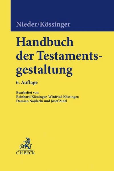 Handbuch der Testamentsgestaltung : Grundlagen und Gestaltungsmittel für Verfügungen von Todes wegen und vorbereitende Erbfolgemaßnahmen - Heinrich Nieder