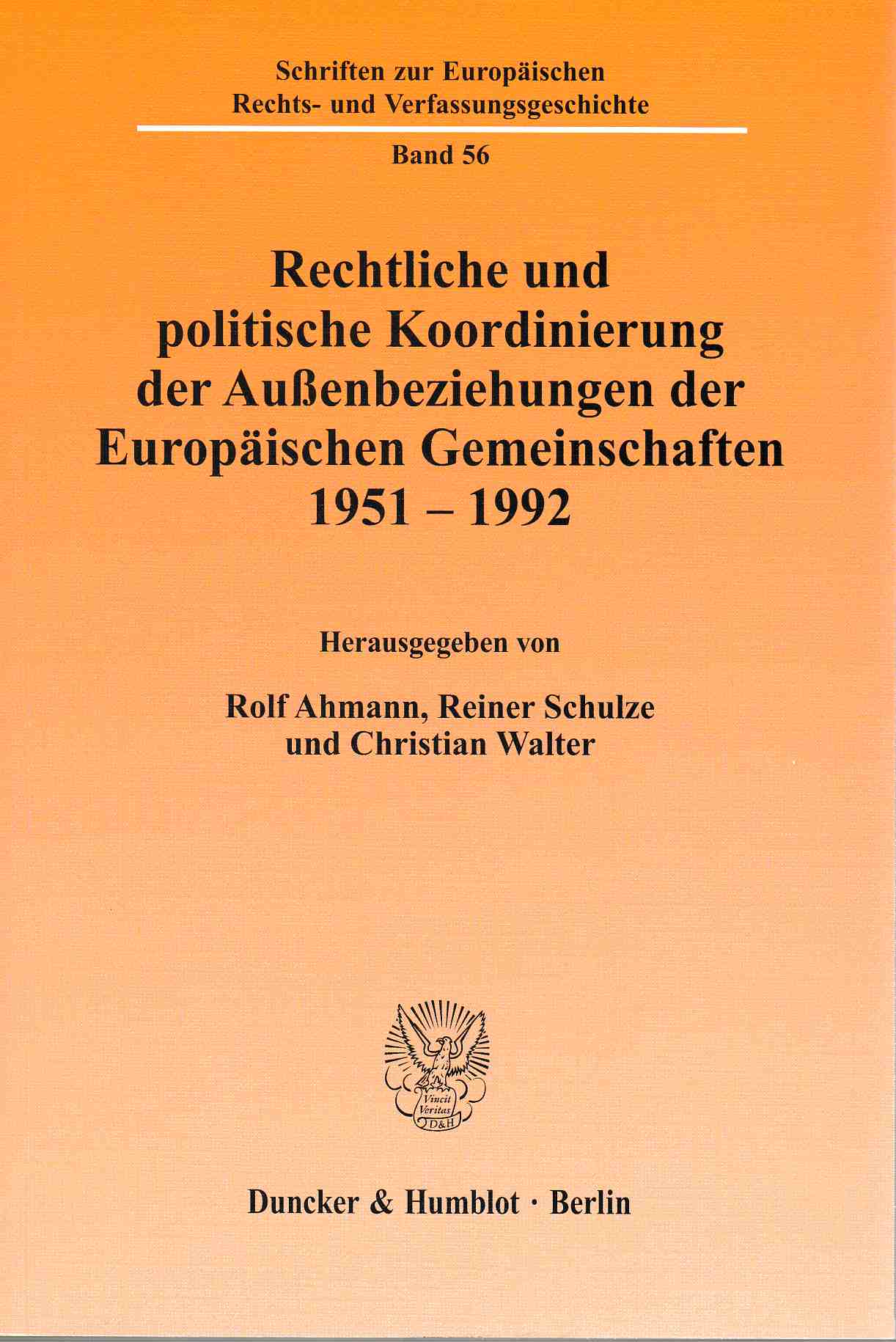 Rechtliche und politische Koordinierung der Außenbeziehungen der Europäischen Gemeinschaften 1951 - 1992. Schriften zur europäischen Rechts- und Verfassungsgeschichte ; Bd. 56. - Ahmann, Rolf (Hg.)