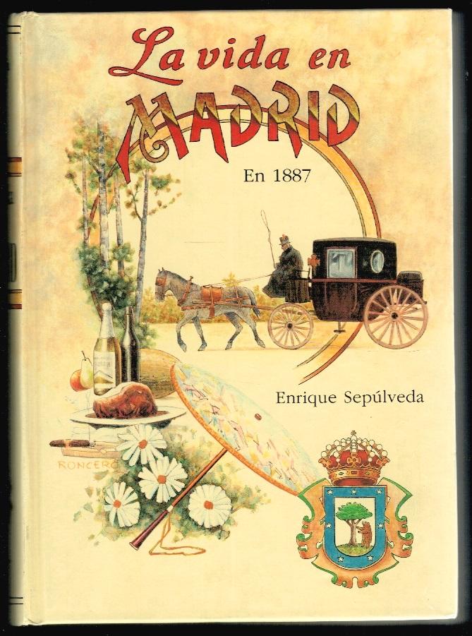 LA VIDA EN MADRID EN 1887 - Enrique Sepúlveda