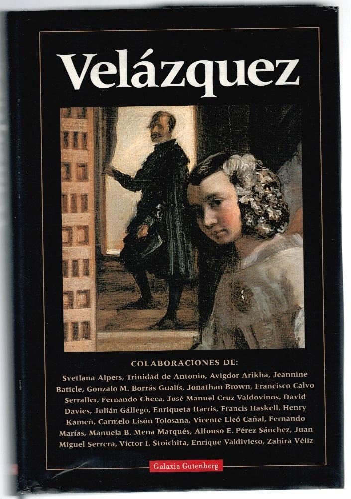 VELÁZQUEZ - Svetlana Alpers, Trinidad de Antonio, Avigdor Arikha, Jeannine Baticle, Gonzalo M. Borrás, Jonathan Brown, Francisco Calvo Serraller, Fernando Checa, José Manuel Cruz Valdovinos, David Davies, Julián Gállego, Enriqueta Harris, Francis Haskell, Henry Kamen, Carmelo Lisón Tolosana, Vicente Lleó Cañal, Fernando Marías, Manuela B. Mena Marqués, Alfonso E. Pérez Sánchez, Juan Miguel Serrera, Víctor I. Stoichita, Enrique Valdivieso, Zahira Véliz