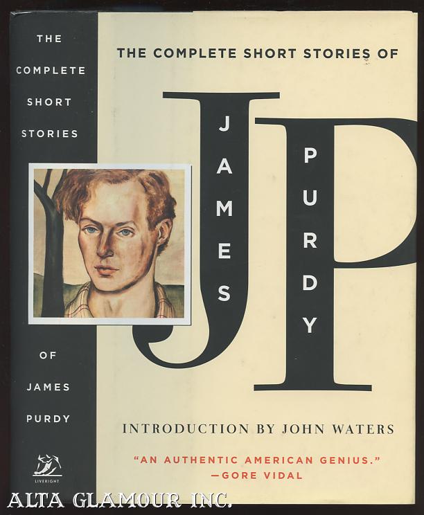 THE COMPLETE SHORT STORIES OF JAMES PURDY - Purdy, James