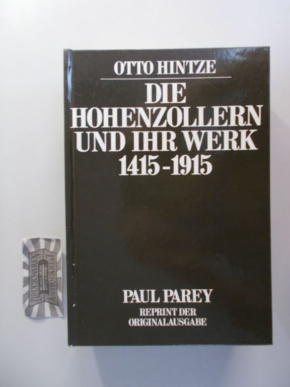 Die Hohenzollern und ihr Werk 1415-1915. Reprint der Originalausgabe von 1915