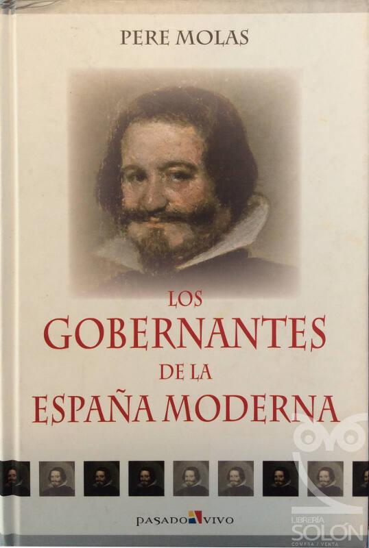 Los gobernantes de la España moderna - Pere Molas Ribalt