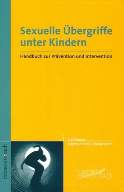 Sexuelle Übergriffe unter Kindern : Handbuch zur Prävention und Intervention - Ulli Freund