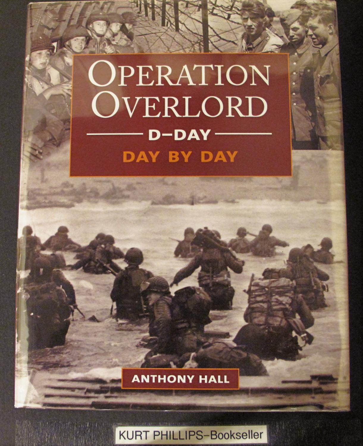 D-Day: Operation Overlord Day by Day - Hall, Tony; Tony Hall