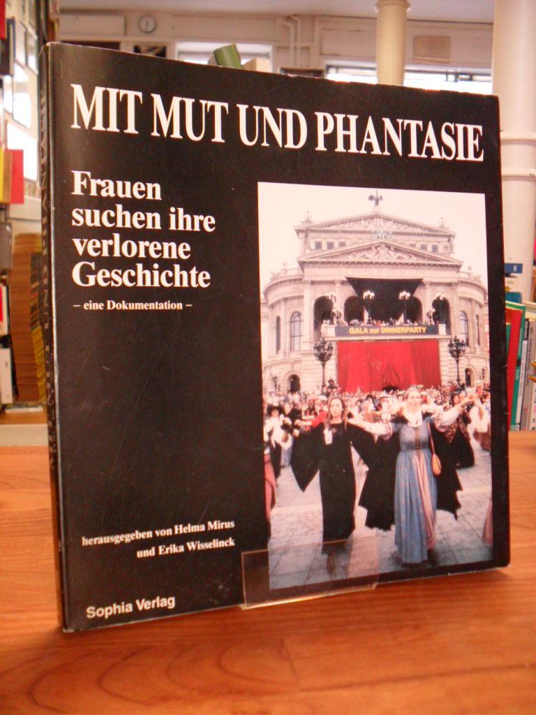 Mit Mut und Phantasie - Frauen suchen ihre verlorene Geschichte - eine Dokumentation, - Mirus, Helma / Erika Wisseninck (Hrsg.),