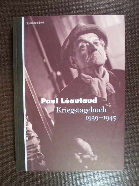 Paul Léautaud. Kriegstagebuch 1939-1945 - Grössel, Hanns (Hrsg.)