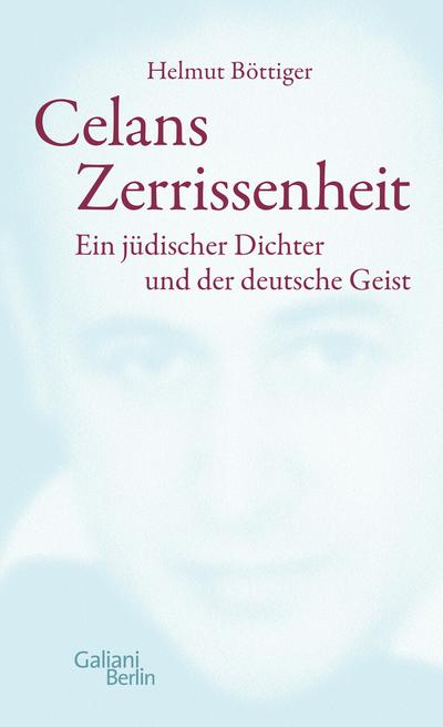 Celans Zerrissenheit - Helmut Böttiger