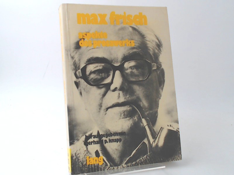 Max Frisch. Aspekte des Prosawerks. - Frisch, Max und Gerhard P. Knapp (Hg.)