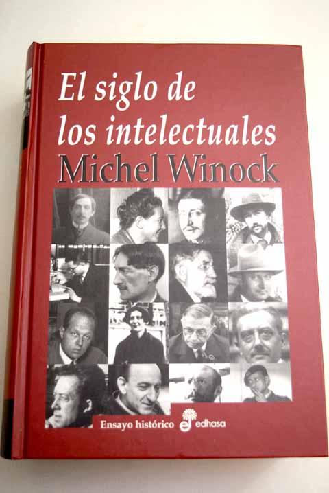 El siglo de los intelectuales - Winock, Michel
