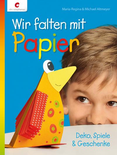 Wir falten mit Papier; Deko, Spiele & Geschenke; Deutsch; durchgeh. vierfarbig, mit 1 Vorlagenbogen - Maria R/Altmeyer Altmeyer