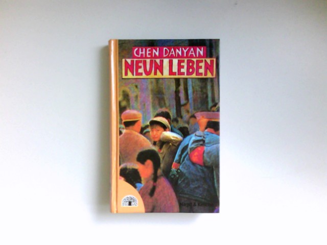 Neun Leben : eine Kindheit in Schanghai. Aus dem Chines. von Barbara Wang / Baobab. - Chen, Danyan