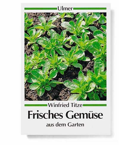 Frisches Gemüse aus dem Garten. [Zeichn. von Wolfgang Jauch] / Ulmer-Taschenbuch ; 31 - Titze, Winfried