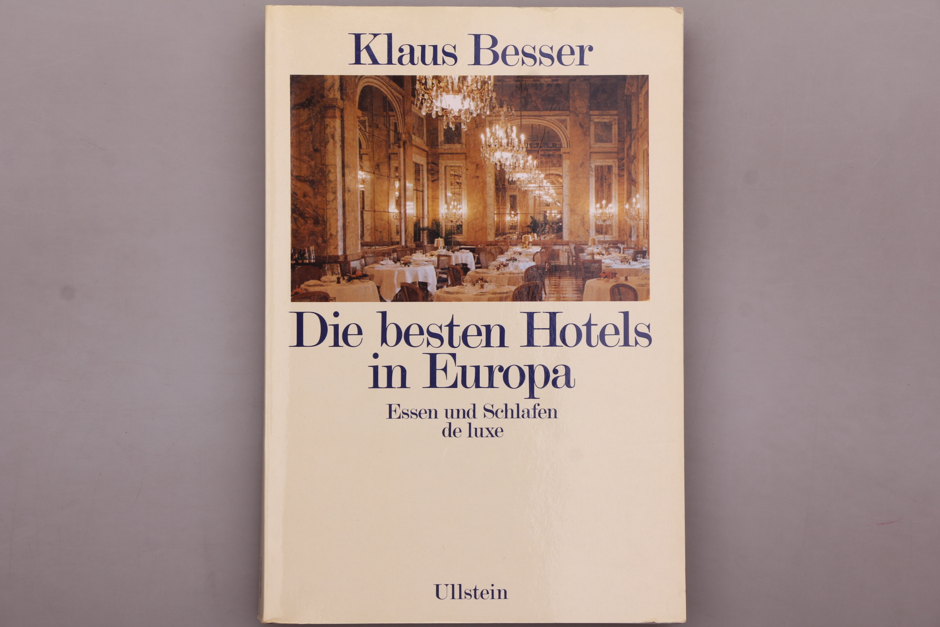 DIE BESTEN HOTELS IN EUROPA. Essen und Schlafen de luxe - Besser, Klaus